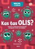 KAS TAS OLIS? Linksma ir edukuojanti istorija apie užsispyrėlio viruso sutramdymą